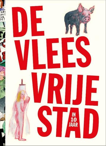 De Vleesvrije Stad (In 10 Jaar) | Nieuw, Verzenden, Nieuw, Mark Schalken; B. Carrot; Eva Hilhorst; Frans-Willem Korsten; Albert Hennipman; Aetzel Griffioen
