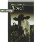 Blosch / De twintigste eeuw / 16 9789045006857 Beat Sterchi, Verzenden, Beat Sterchi