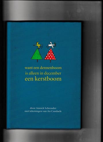 Want een dennenboom is alleen in december een kerstboom, Verzenden, Zo goed als nieuw, A. Schreuder