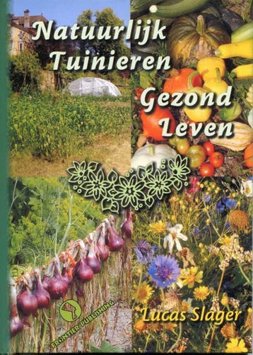 Natuurlijk tuinieren, gezond leven 9789078070368, Boeken, Verzenden, Gelezen, Lucas Slager