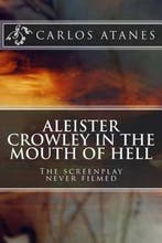 Aleister Crowley in the Mouth of Hell 9781482599558, Verzenden, Gelezen, Carlos Atanes