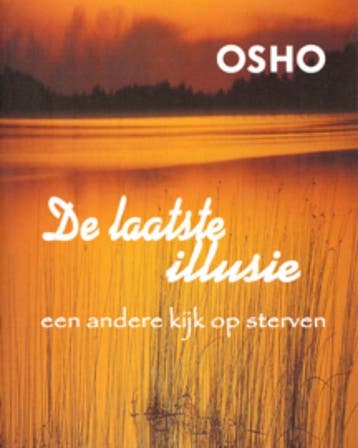 De laatste illusie 9789059801059 Osho, Verzenden, Osho