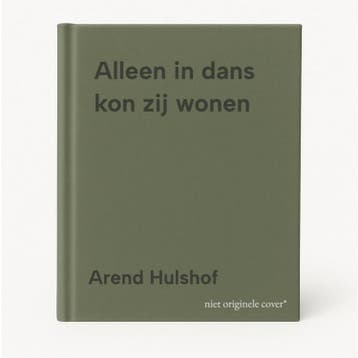 Alleen in dans kon zij wonen 9789021485362 Arend Hulshof, Verzenden, Gelezen, Arend Hulshof