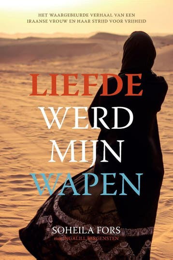 Liefde werd mijn wapen 9789033801808 Soheila Fors, Verzenden, Gelezen, Soheila Fors