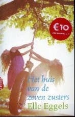Het huis van de zeven zusters 9789069746630 Elle Eggels, Boeken, Verzenden, Gelezen, Elle Eggels