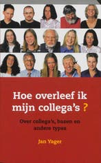 Hoe overleef ik mijn collegas? 9789059959910 Jan Yager, Verzenden, Zo goed als nieuw, Jan Yager