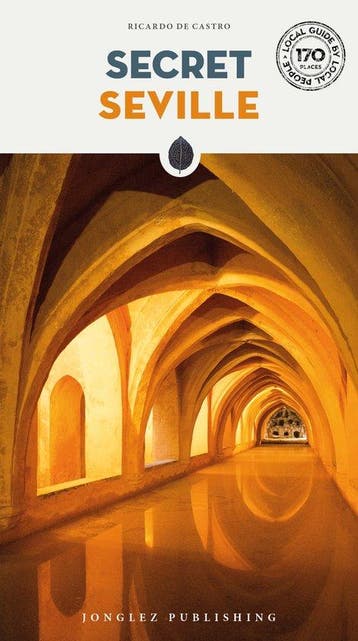 Jonglez Secret Guides- Secret Seville Guide 9782361955496, Verzenden, Zo goed als nieuw, Ricardo de Castro