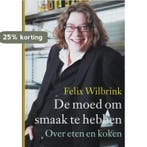 De moed om smaak te hebben 9789059561755 Felix Wilbrink, Verzenden, Zo goed als nieuw, Felix Wilbrink