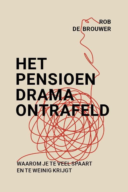 Het pensioendrama ontrafeld 9789493201828 Rob de Brouwer, Boeken, Economie, Management en Marketing, Zo goed als nieuw, Verzenden