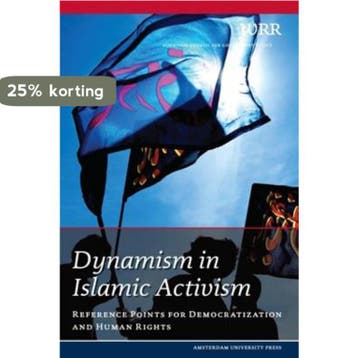 Dynamism in Islamic Activism / WRR Rapporten / 73, Verzenden, Netherlands Scientific Council For Gover