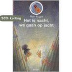 Het is nacht, we gaan op jacht 9789027640871, Boeken, Verzenden, Gelezen, Hans & Monique Hagen
