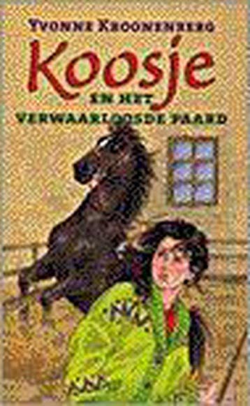 Koosje en het verwaarloosde paard 9789024536757, Verzenden, Gelezen, Yvonne Kroonenberg