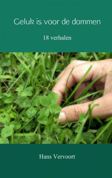 Geluk is voor de dommen 9789402169324 Hans Vervoort, Verzenden, Hans Vervoort