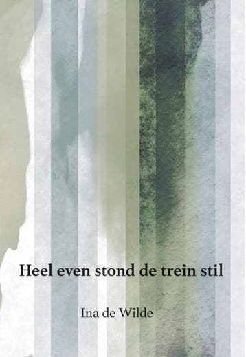 Heel even stond de trein stil 9789463653671 Ina de Wilde, Boeken, Verzenden, Gelezen, Ina de Wilde
