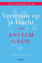 Vertrouw op je kracht 9789462500433 Anselm Grun, Verzenden, Zo goed als nieuw, Anselm Grun