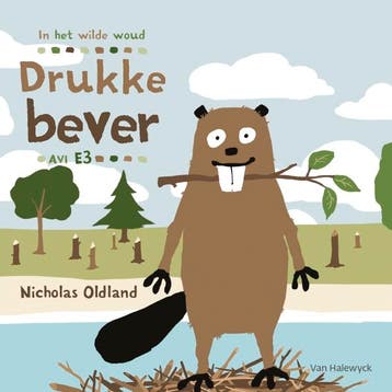 Drukke bever / In het wilde woud 9789461316110, Verzenden, Zo goed als nieuw, Nicholas Oldland