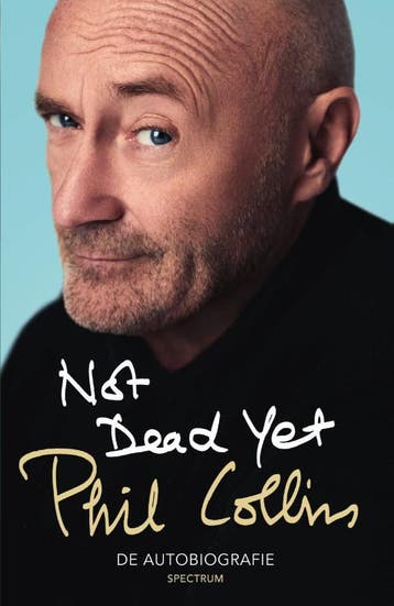 Not dead yet 9789000358717 Phil Collins, Boeken, Verzenden, Zo goed als nieuw, Phil Collins