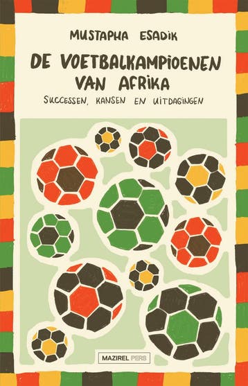 De voetbalkampioenen van Afrika 9789464565522, Boeken, Verzenden, Zo goed als nieuw, Mustapha Esadik