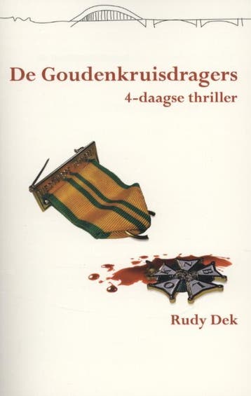 De goudenkruisdragers / Vierdaagsethriller / 5 9789074734349, Verzenden, Rudy Dek