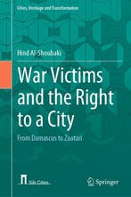 Cities, Heritage and Transformation- War Victims and the, Verzenden, Zo goed als nieuw, Hind Al-Shoubaki