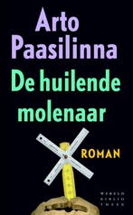 De huilende molenaar 9789028424838 Arto Paasilinna, Verzenden, Arto Paasilinna