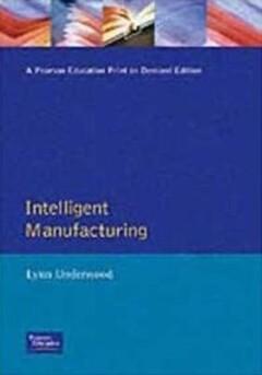 Intelligent Manufacturing 9780201624182 Underwood Lynn, Verzenden, Gelezen, Underwood Lynn