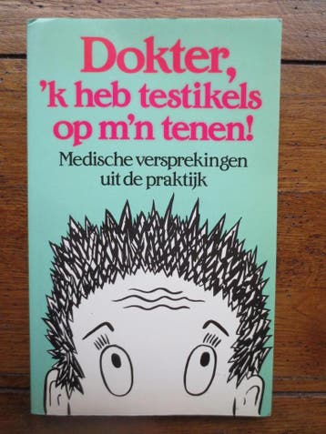 Dokter, k heb testikels op mn tenen! 9789068061246, Verzenden