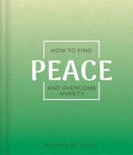 How to Find Peace and Overcome Anxiety 9781839034404, Verzenden, Zo goed als nieuw, Igloo Books