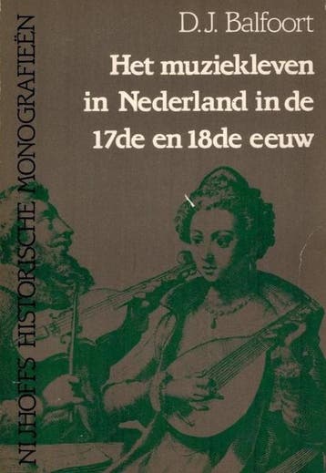 MUZIEKLEVEN NEDERLAND 17-18 EEUW 9789024790579 Balfoort, Verzenden, Gelezen, Balfoort