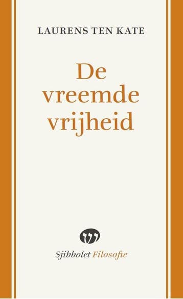 De vreemde vrijheid / Sjibbolet Filosofie 9789491110290, Verzenden, Laurens ten Kate