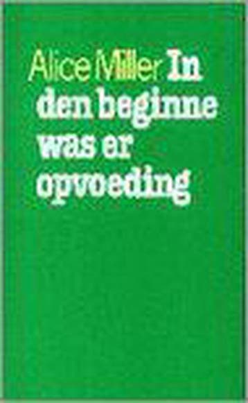 In den beginne was er opvoeding 9789029397926 Alice Miller, Boeken, Verzenden, Gelezen, Alice Miller