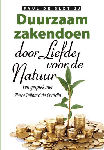 Duurzaam zakendoen door liefde voor de natuur 9789089801067, Verzenden, Zo goed als nieuw, Pierre Teilhard de Chardin