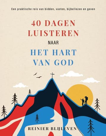 40 Dagen Luisteren Naar Het Hart Van God | Reinier Blijleven, Verzenden, Nieuw, Reinier Blijleven