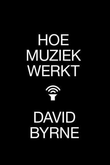 Hoe muziek werkt 9789401602808 David Byrne, Verzenden, Gelezen, David Byrne