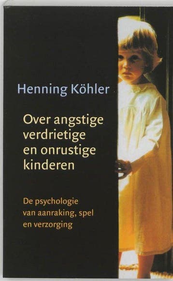 Over angstige, verdrietige en onrustige kinderen - Kohler, Verzenden, Nieuw