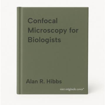 Confocal Microscopy for Biologists 9780306484681, Boeken, Verzenden, Gelezen, Alan R. Hibbs