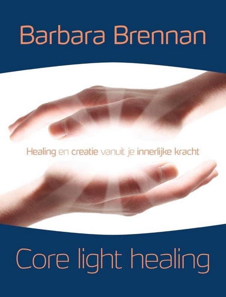 Core light healing 9789491411809 Barbara Brennan, Boeken, Esoterie en Spiritualiteit, Zo goed als nieuw, Verzenden