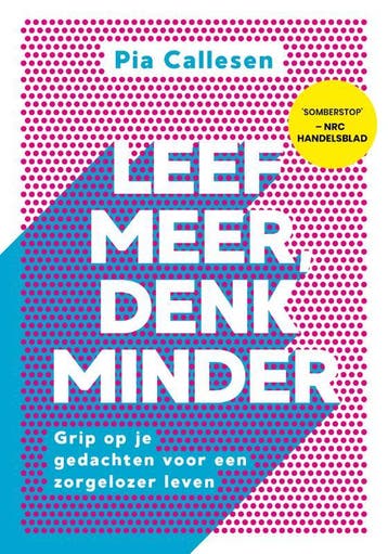 Leef meer, denk minder 9789021583839 Pia Callesen, Verzenden, Pia Callesen