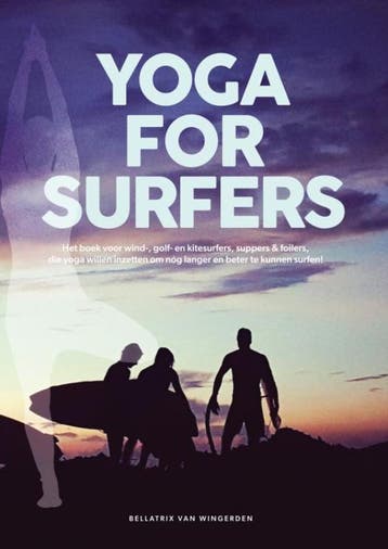 Yoga For Surfers 9789464357837 Bellatrix van Wingerden, Boeken, Kookboeken, Verzenden, Zo goed als nieuw, Bellatrix van Wingerden