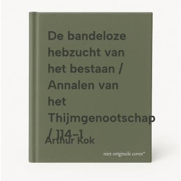 De bandeloze hebzucht van het bestaan / Annalen van het, Verzenden, Arthur Kok