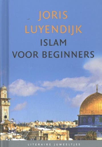 Islam voor beginners / Literaire Juweeltjes 9789085162414, Verzenden, Zo goed als nieuw, Joris Luyendijk
