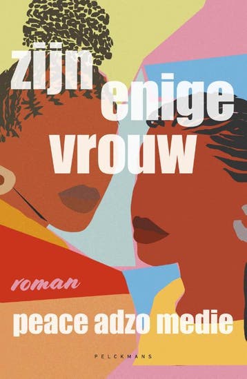 Zijn enige vrouw 9789464014365 Peace Adzo Medie, Verzenden, Peace Adzo Medie