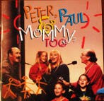 Peter, Paul &amp; Mary - Peter, Paul &amp; Mommy, Too, Verzenden