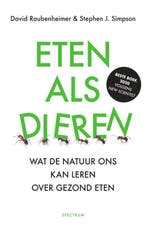 Eten als dieren 9789000368228 David Raubenheimer, Boeken, Verzenden, Gelezen, David Raubenheimer
