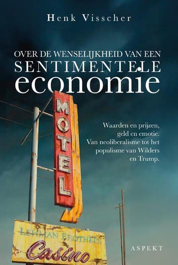 Over De Wenselijkheid Van Een Sentimentele Economie | Nieuw, Verzenden, Nieuw, Henk Visscher