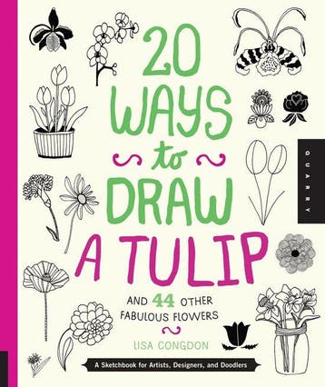 20 Ways to Draw a Tulip and 44 Other Fabulous Flowers, Verzenden, Zo goed als nieuw, Lisa Congdon