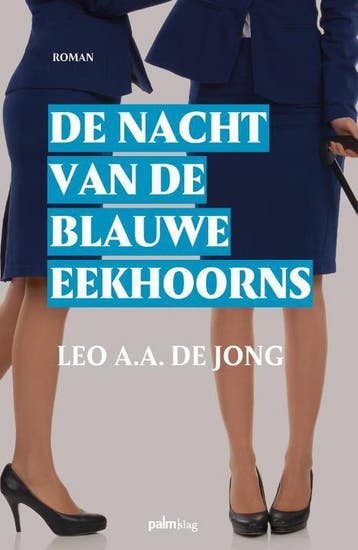 De nacht van de blauwe eekhoorns 9789491773907, Verzenden, Gelezen, Leo A.A. de Jong