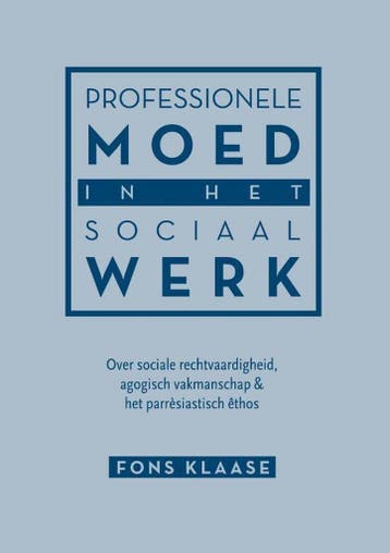 Professionele moed in het sociaal werk 9789463011464, Verzenden, Zo goed als nieuw, Fons Klaase