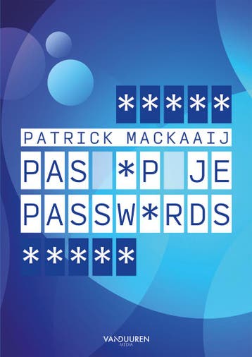 Pas op je passwords 9789463563918 Patrick Mackaaij, Boeken, Verzenden, Zo goed als nieuw, Patrick Mackaaij