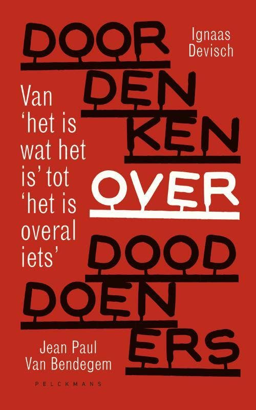 Doordenken over dooddoeners 9789463104067 Ignaas Devisch, Boeken, Filosofie, Zo goed als nieuw, Verzenden